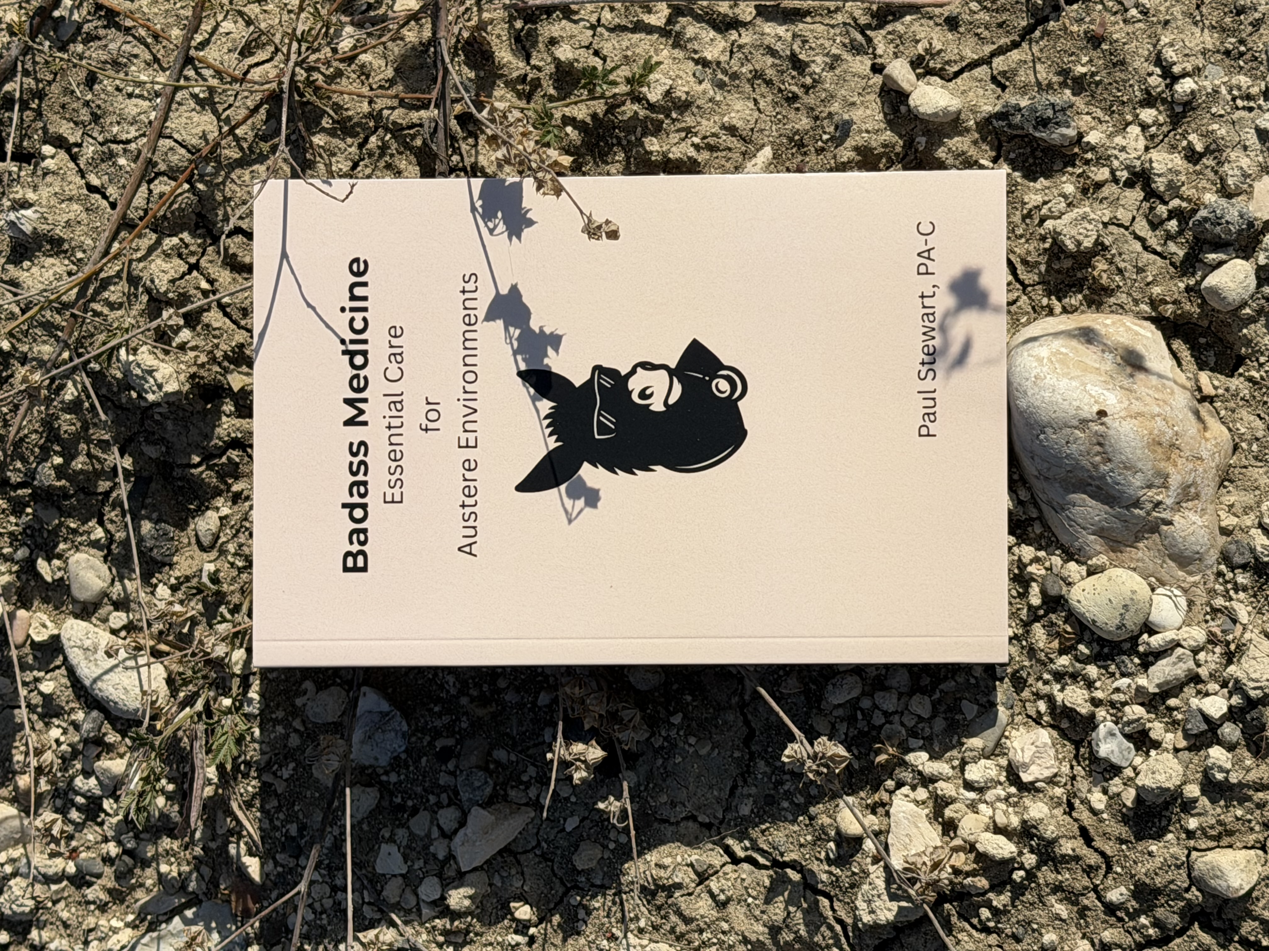 Badass Medicine: Essential Care for Austere Environments